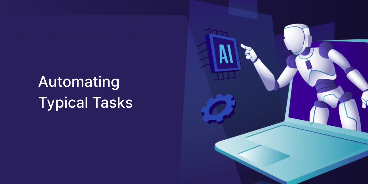 Automating Typical Tasks